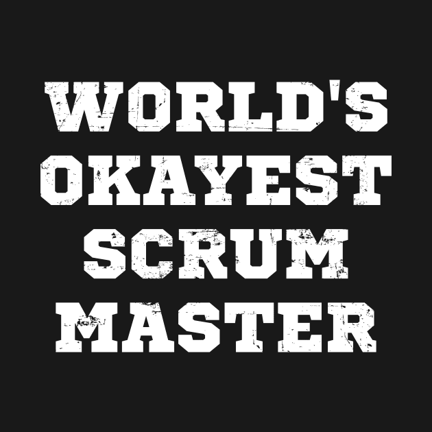 World's okayest scrum master by rojakdesigns