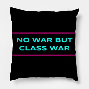 No War But Class War Pillow