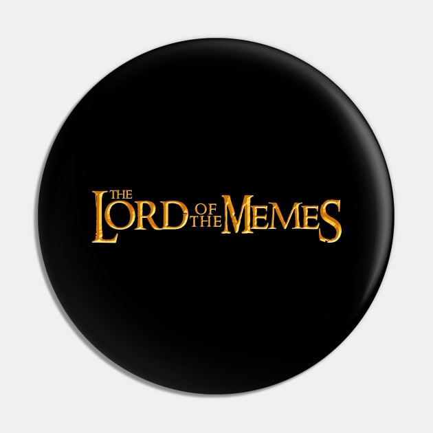 Lord of the Memes (design #1) Pin by curiousQ