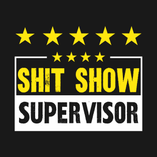 Shit show supervisor T-Shirt