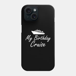 Cruise - My birthday cruise Phone Case