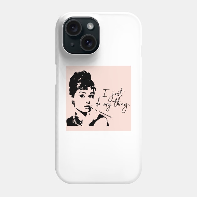 Audrey Hepburn, I Just Do My Thing. Phone Case by AmyBrinkman