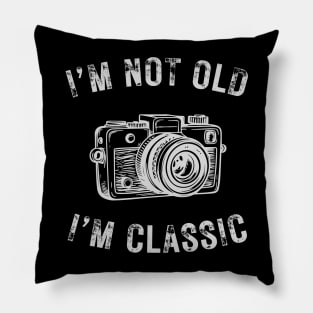 I’m not old I’m a classic vintage film camera Pillow