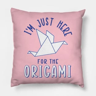 I'm Just Here For The Origami Pillow