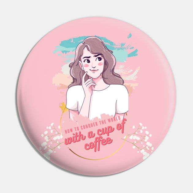 How to conquer the world with a cup of coffee, Powe Girl Pin by Cery & Joe New Style