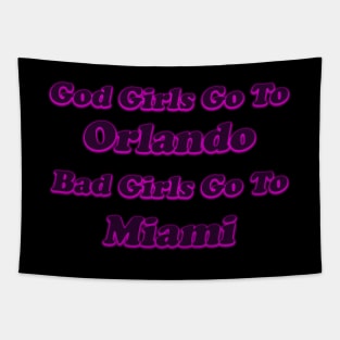 God girls go to Orlando Bad girls go to Miami Tapestry