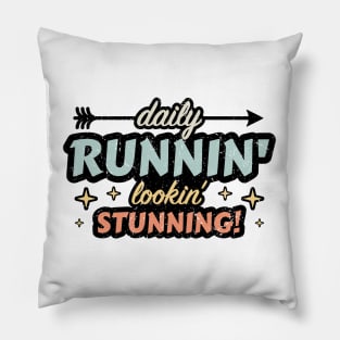 Daily Runnin' Lookin' Stunning! - 7 Pillow