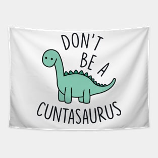 Don't Be a Cuntasaurus Tapestry