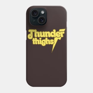 Thunder Thighs Phone Case