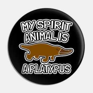 My Spirit Animal Is A Platypus Pin