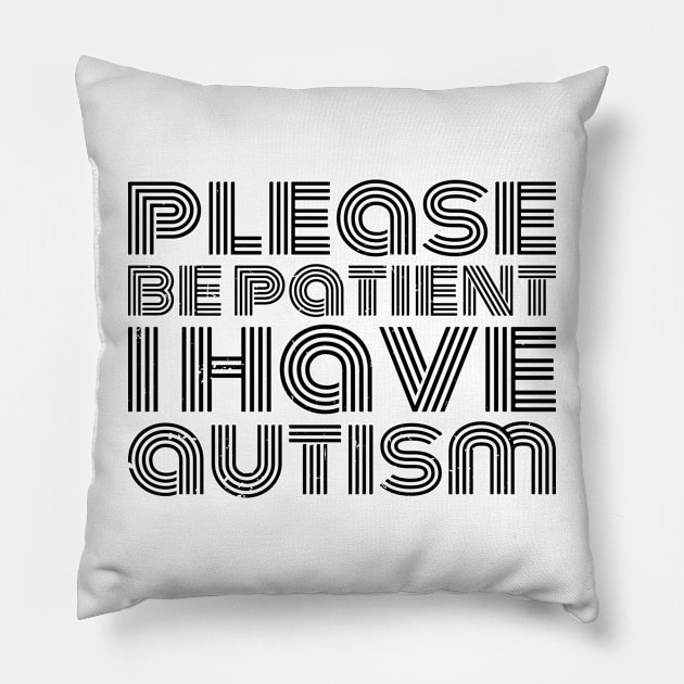 please be patient i have autism, autism awareness Pillow by Gaming champion