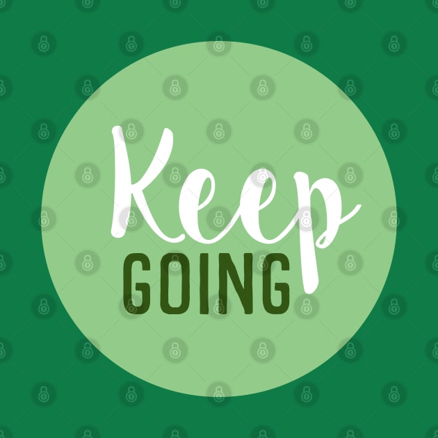 Keep Going - Motivational Words - Gift For Positive Person - Light Green Circle by SpHu24
