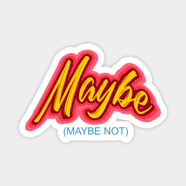 Maybe -- (Maybe Not)  Perfect Answer for all Magnet by LeftBrainExpress