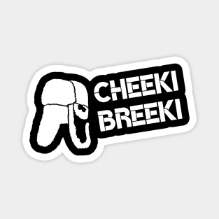 Cheeki Breeki! Magnet