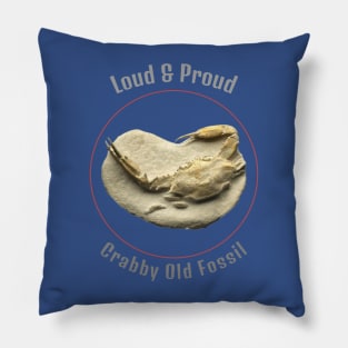 Loud and Proud, crabby old fossil Pillow