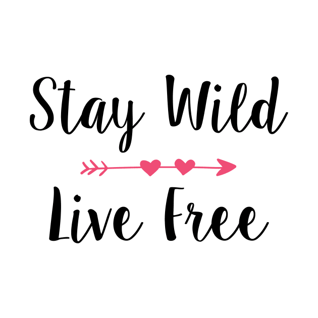 Stay Wild & Live Free Girl by Suniquin