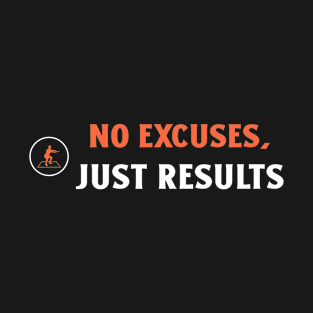 No Excuses, Just Results Fitness T-Shirt