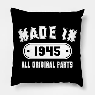 Made In 1945. All Original Parts Pillow