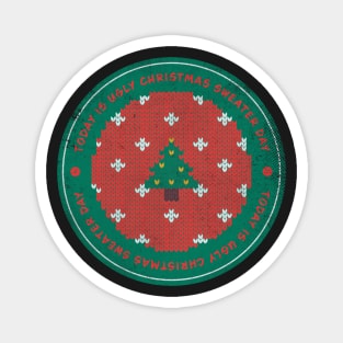 Today is Ugly Christmas Sweater Day Badge Magnet