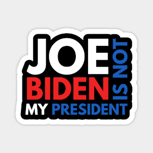 Joe Biden Is Not My President 2020 Magnet