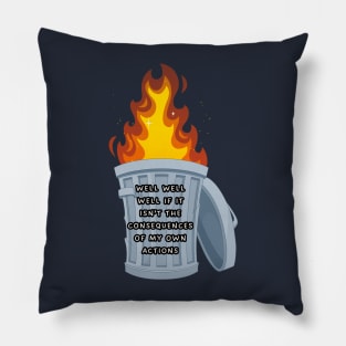 Well well well if it isn't the consequences of my own actions Pillow