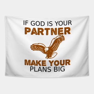 If God is Your Partner Make Your Plans BIG Tapestry