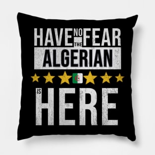 Have No Fear The Algerian Is Here - Gift for Algerian From Algeria Pillow