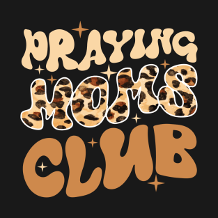 Praying Moms Club Leopard Christian Mama Mothers Day T-Shirt