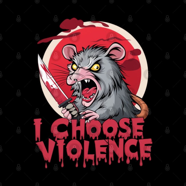 I Choose Violence Funny Kawaii Opossum by Dylante