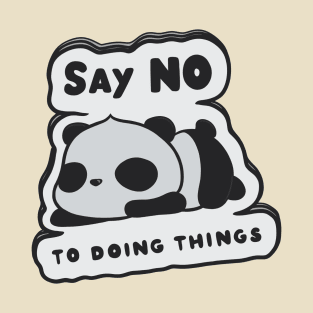 Say no to doing things Panda T-Shirt