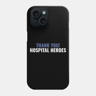 Thank You Hospital Heroes Phone Case