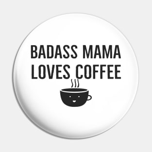 Badass Mama Loves Coffee Pin