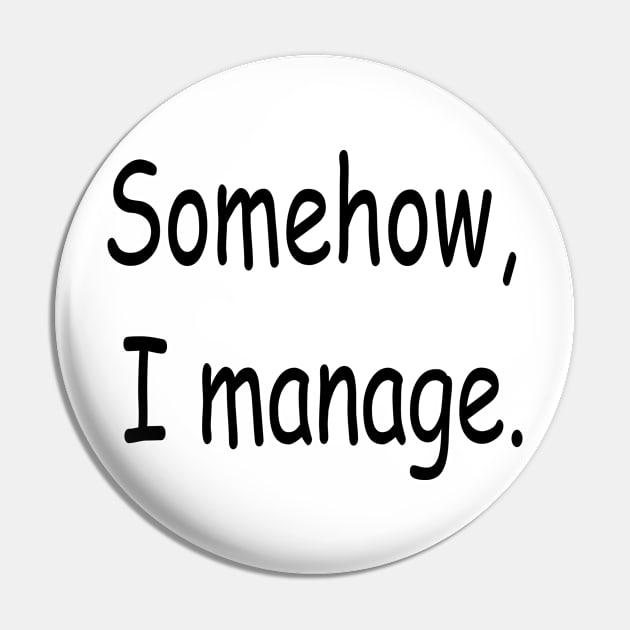 Somehow,I manage. Pin by Sarah Creations