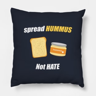 spread hummus not hate Pillow