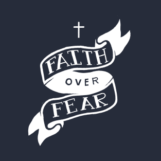 Faith Over Fear T-Shirt