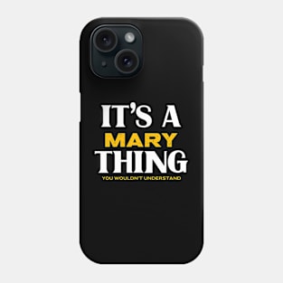 It's a Mary Thing You Wouldn't Understand Phone Case