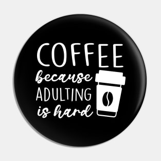 Coffee Because Adulting Is Hard Pin