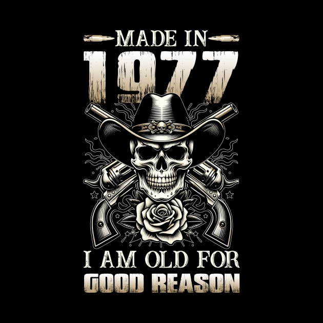 Made In 1977 I'm Old For Good Reason by D'porter