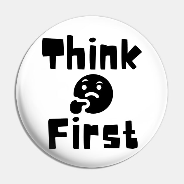 Think First Pin by Claudia Williams Apparel