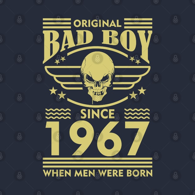 Bad Boy since 1967 when men were born! by variantees