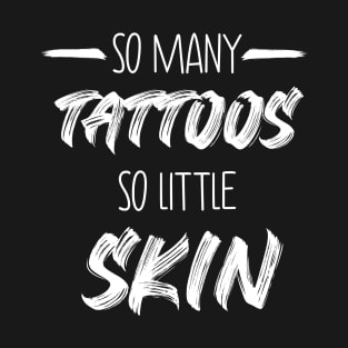 So many tattoos T-Shirt