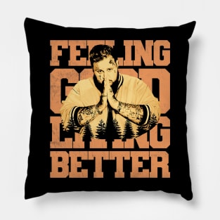 Feeling good living better Pillow