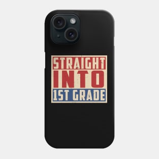 Straight Into 1st Grade Phone Case