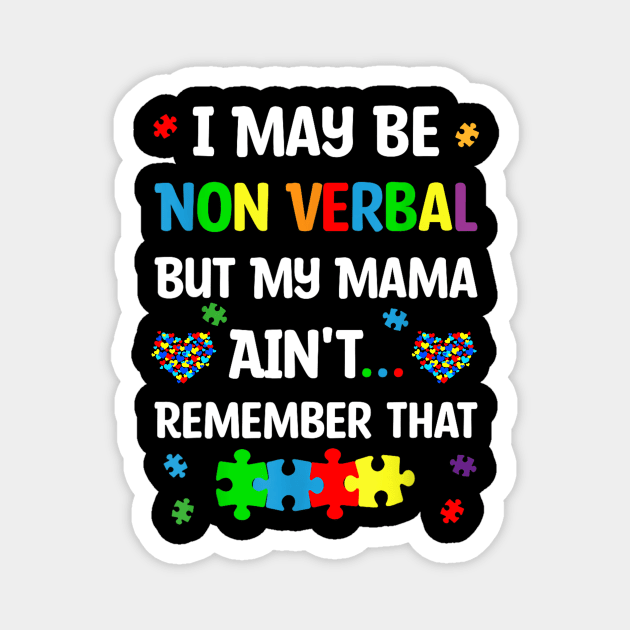 I May Be Non Verbal But My Mama Ain't Remember That Autism Magnet by Luna The Luminary