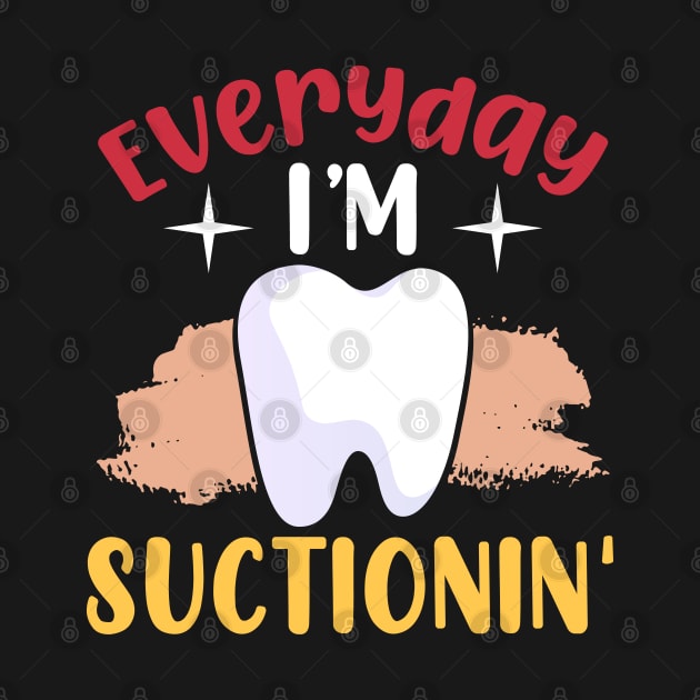 Everyday I’m Suctionin’ | Dental Assistant Life by DancingDolphinCrafts