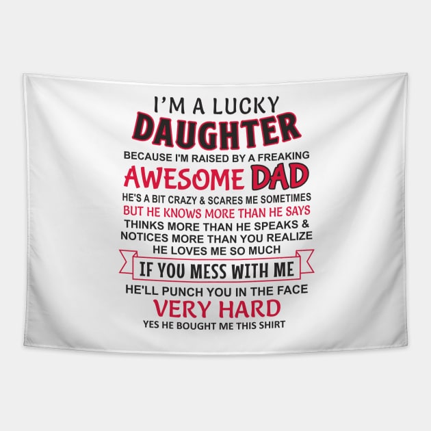 I Am A Lucky Daughter I have an awesome dad Tapestry by Mas Design