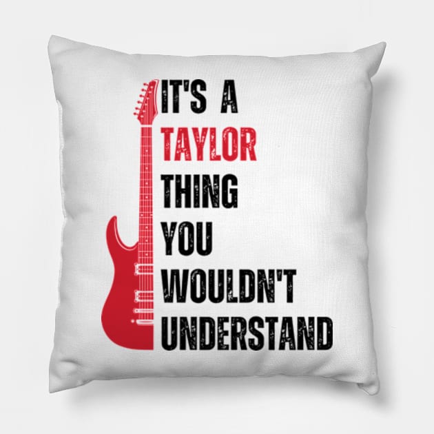 It's a Taylor Thing you wouldn't Understand Funny Taylor Pillow by Davidsmith