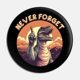 Never Forget - Dinosaurs Went Extinct 65 Million Years Ago Pin