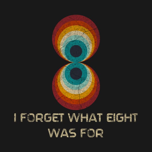 Retro Stripes Funny Saying I Forget What Eight Was For - Violent femmes Fan by ysmnlettering