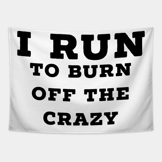 I run to burn off the crazy Tapestry by Raw Designs LDN